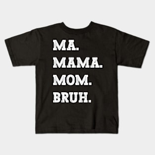 Ma Mama Mom Bruh Kids T-Shirt